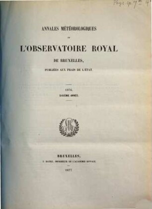 Annales météorologiques de l'Observatoire Royal de Bruxelles. 10. 1876