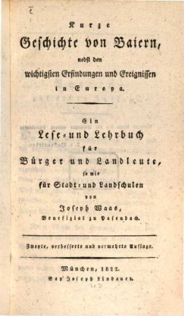 Kurze Geschichte von Baiern : nebst den wichtigsten Erfindungen und Ereignissen in Europa ; ein Lese- und Lehrbuch