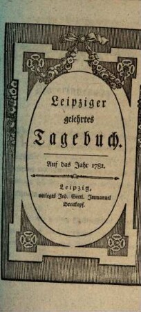 Leipziger gelehrtes Tagebuch : auf das Jahr .... 1781
