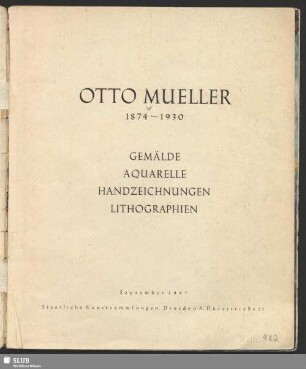 Otto Mueller : 1874 - 1930; Gemälde, Aquarelle, Handzeichnungen, Lithographien; September 1947; Staatliche Kunstsammlungen, Dresden