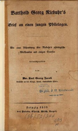 Barthold Georg Niebuhr's Brief an einen jungen Philologen : mit einer Abhandlung über Niebuhr's philologische Wirksamkeit und einigen Excursen