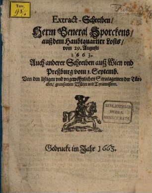 Extract-Schreiben, Herrn General Sporckens, auß dem Haubtquartier Losis, vom 29. Augusti 1663. : Auch anderer Schreiben auß Wien vnd Preßburg vom 1. Septemb. Von den listigen vnd vngewöhnlichen Stratagemen der Türcken, grausamen Wüten vnd Tyrannisiren