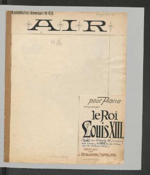 Air pour piano : comp. par le Roi Louis XIII. [Nicht von Ludwig XIII, sondern aus einem "Ballet de la reine" des 16. Jh. ]