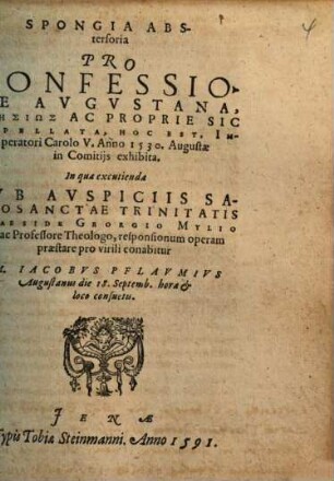 Spongia Abstersoria Pro Confessione Avgvstana, Gnēsiōs Ac Proprie Sic Appellata, Hoc Est, Imperatori Carolo V. Anno 1530. Augustae in Comitijs exhibita