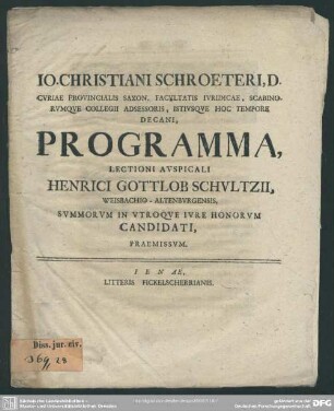 Io. Christiani Schroeteri, D. Curiae Provincialis Saxon. Facultatis Iuridicae ... Programma, Lectioni Auspicali Henrici Gottlob Schultzii, Weisbachio-Altenburgensis, Summorum In Utroque Iure Honorum Candidati, Praemissum