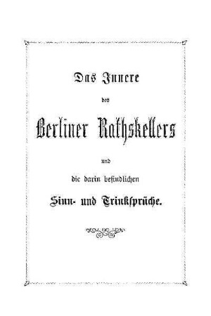 Das Innere des Berliner Rathskellers und die darin befindlichen Sinn- und Trinksprüche : mit der Abbildung des Rathhauses