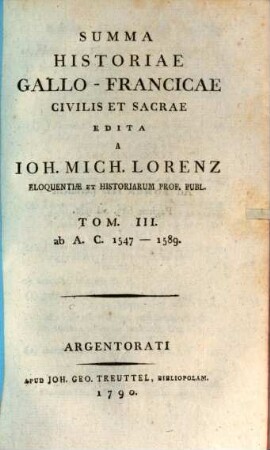 Summa Historiae Gallo-Francicae Civilis Et Sacrae. 3, Ab A. C. 1547 - 1589.