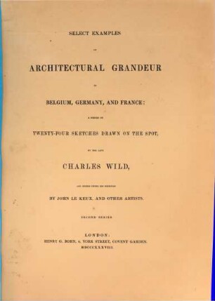 Select Examples of architectural grandeur in Belgium, Germany, and France : a series of twenty-four sketches drawn on the spot, 2