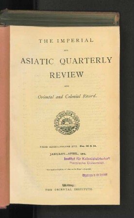 3.Ser. Vol. 17.1904, January-April, Nos. 33-34: The imperial and Asiatic quarterly review