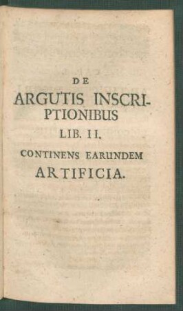 De Argutis Inscriptionibus Lib. II. Continens Earundem Artificia.