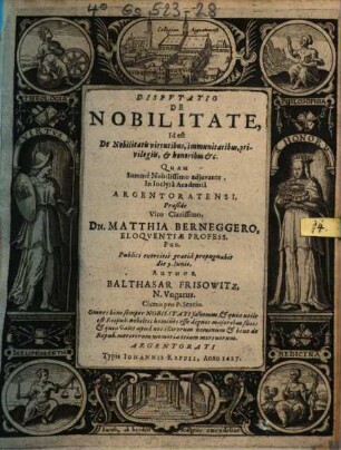 Dispvtatio De Nobilitate, Id est De Nobilitatis virtutibus, immunitatibus, privilegiis, et honoribus etc.