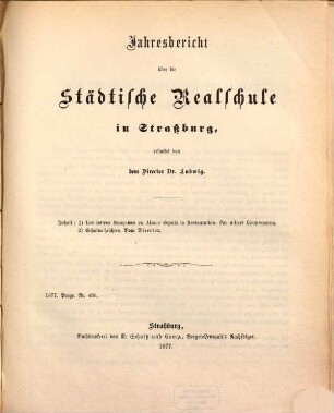 Jahresbericht über die Städtische Realschule in Straßburg : durch welchen zu der am ... stattfindenden öffentlichen Prüfung ergebenst einladet ..., 1876/77