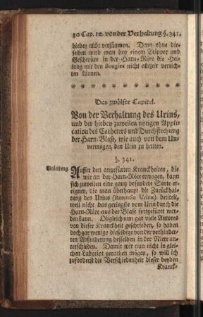 Das zwölfte Capitel. Von der Verhaltung des Urins, und der hiebey zuweilen nötigen Application des Catheters und Durchstechung der Harn-Blase, wie auch von dem Unvermögen, den Urin zu halten
