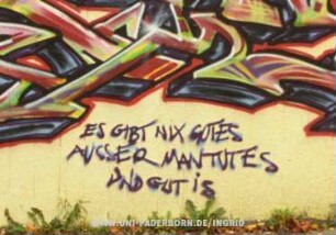 ES GIBT NIX GUTES AUSSER MAN TUT ES UND GUT iS