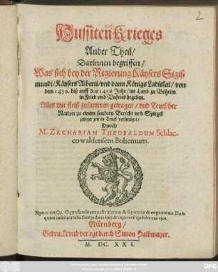 2: Was sich bey der Regierung Käysers Sigismundi/ Käysers Alberti/ und dann Königs Ladislai/ von dem 1436. biß auff das 1458 Jahr/ im Land zu Böheim in Fried und Unfried begeben