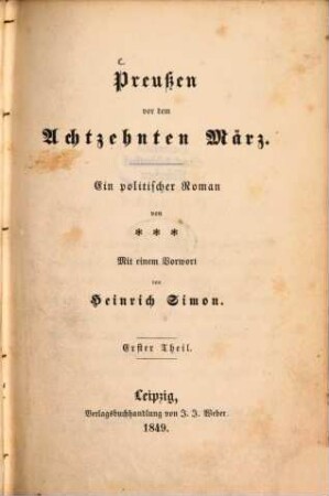Preussen vor dem achtzehnten März : Ein politischer Roman von *** Mit einem Vorwort von Heinrich Simon. 1