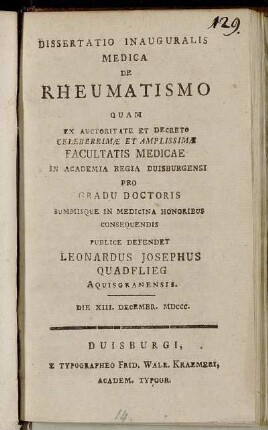 Dissertatio Inauguralis Medica De Rheumatismo : Quam Ex Auctoritate Et Decreto Celeberrimæ Et Amplissimæ Facultatis Medicæ In Academia Regia Duisburgensi Pro Gradu Doctoris Summisque In Medicina Honoribus Consequendis