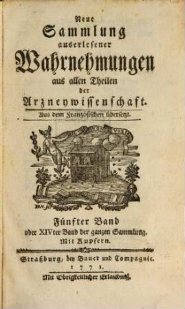 Neue Sammlung auserlesener Wahrnehmungen aus allen Theilen der Arzneywissenschaft : aus dem Französischen übersetzt, 5. 1771