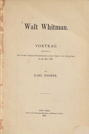 Walt Whitman : Vortrag gehalten im deutschen gesellig-wissenschaftlichen Verein von New York am 24. März 1886