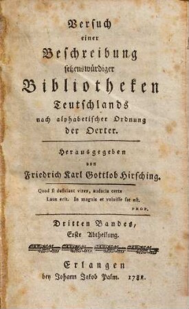 Versuch einer Beschreibung sehenswürdiger Bibliotheken Teutschlands nach alphabetischer Ordnung der Städte. 3,1