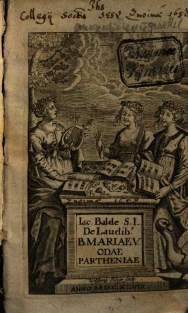Iac. Balde S. I. De Laudib[us] B. Mariae V. Odae Partheniae