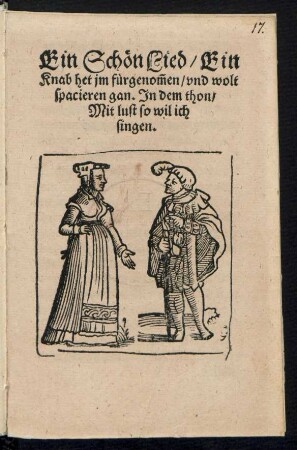 Ein Schœn Lied/ Ein || Knab het jm fuergenõmen/ vnd wolt || spacieren gan. Jn dem thon/|| Mit lust so wil ich || singen.||