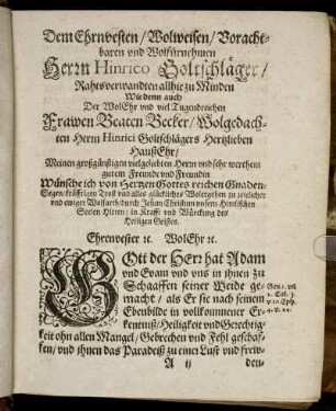 Dem Ehrenvesten/ Wolweisen/ Vorachtbaren und Wolfürnehmen Herrn Hinrico Boltschläger/ [...] Frawen Beaten Becker/ Wolgedachten Herrn Hinrici Boltschlägers Hertzlieben Hauß Ehr/ [...]