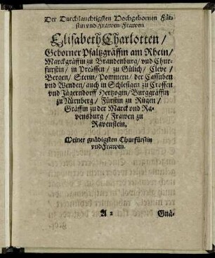 Der Durchlauchtigsten [...] Frawen Elisabeth Charlotten/ Geborner Pfaltzgräffin am Rhein [...]