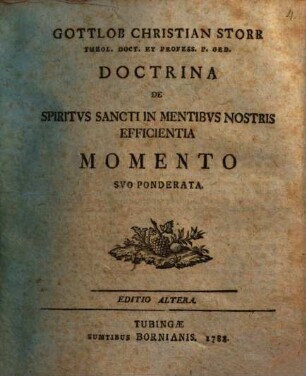 Gottlob Christian Storr ... Doctrina de Spiritus Sancti in mentibus nostris efficientia momento suo ponderata