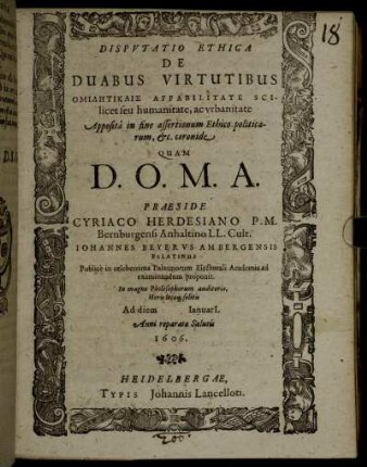 Disputatio Ethica De Duabus Virtutibus Omilētikais Affabilitate Scilicet seu humanitate, ac urbanitate ; Apposita in fine assertationum Ethico-politicarum, &c. coronide