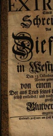 Extract Eines Schreibens Aus Diefholtz in Westphalen, Den 13. October Anno 1725. Worinn gemeldet wird von einem Bauren, Der aus Trieb seines bösen Gewissens sich selbst entleibet ...