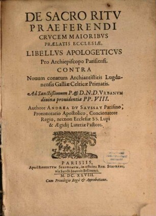 De sacro ritu praeferendi crucem maioribus praelatis ecclesiae ... libellus apologeticus Archiepiscopo Parisiens.