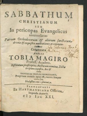 Sabbathum Christianum Seu In pericopas Evangelicas anniversarias Patrum Orthodoxorum & aliorum sanctorum devotae & exquisitae meditationes ac commentationes Concinnatae