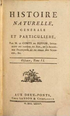 Histoire Naturelle, Générale Et Particulière. [3],2, Oiseaux ; T. 2