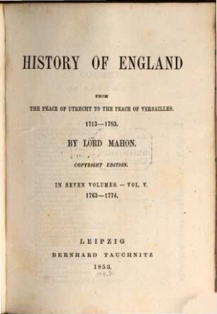History of England from the peace of Utrecht to the peace of Versailles : 1713-1783, Vol. 5. 1763-1774