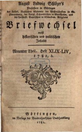 August Ludwig Schlözers ... Briefwechsel, meist historischen und politischen Inhalts. 9, 9 = Heft 49/54. 1781