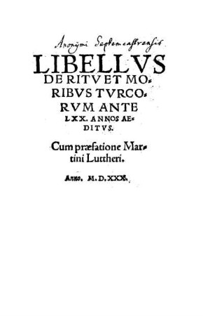 Libellus de ritu et moribus Turcorum ante LXX annos deditus ;; Cum prefatione ó.