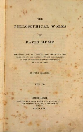 The philosophical works of David Hume : including all the essays, and exhibiting the more important alterations and corrections in the successive ed. publ. by the author. 4. An inquiry concerning the human understanding. An inquiry concerning the principles of morals. Appendix. The natural history of religion. Additional essays