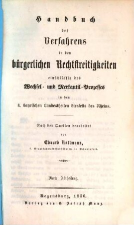 Handbuch des Verfahrens in den bürgerlichen Rechtstreitigkeiten : einschlüssig des Wechsel- und Merkantil-Prozesses in den k. bayrischen Landestheilenb diesseits des Rheins, 4