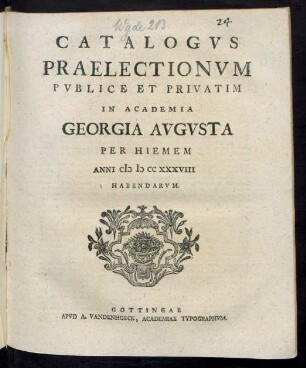 Catalogus Praelectionum Publice Et Privatim In Academia Georgia Augusta Per Hiemen Anni M D CC XXXVIII Habendarum
