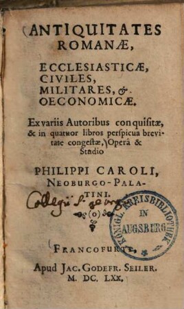 Antiquitates Romanae, Ecclesiasticae, Civiles, Militares, & Oeconomicae