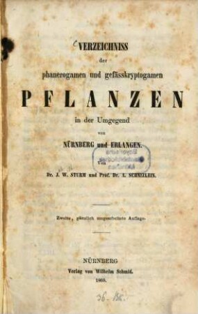 Verzeichniss der phanerogamen und gefässkryptogamen Pflanzen in der Umgegend von Nürnberg und Erlangen