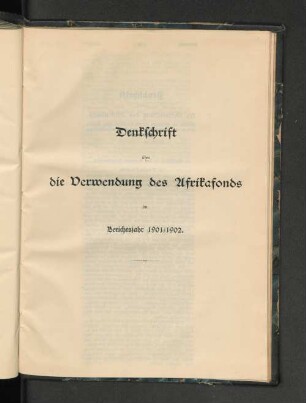 Denkschrift über die Verwendung des Afrikafonds im Berichtsjahr 1901/1902.