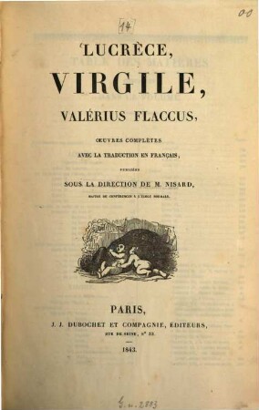 Lucrèce, Virgile, Valérius Flaccus, Oeuvres Complètes : avec la traduction en français, publié sous la direction de M. Nisard
