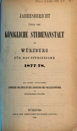 Jahresbericht der Königlichen Studienanstalt zu Würzburg : für das Studienjahr ... 1877/78