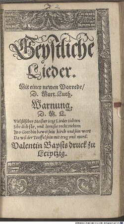 Geystliche Lieder : Mit einer newen Vorrede/ D. Mart. Luth.