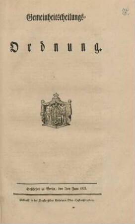 Gemeinheitstheilungs-Ordnung : geschehen zu Berlin, den 7ten Juni 1821