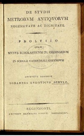 De Studii Metrorum Antiquorum Necessitate Ac Dignitate : Prolusio Quam Munus Scholasticum IV. Ordinarium In Schola Cathedrali Obeundum