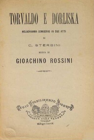 Torvaldo e Dorliska : melodramma semiserio in due atti