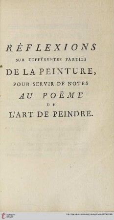 Réflexions sur différentes parties de la peinture, pour servir de notes au poëme de l’art de peindre